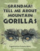Grandma! Tell Me About Mountain Gorillas by Tugumisirize Frances Bairo
