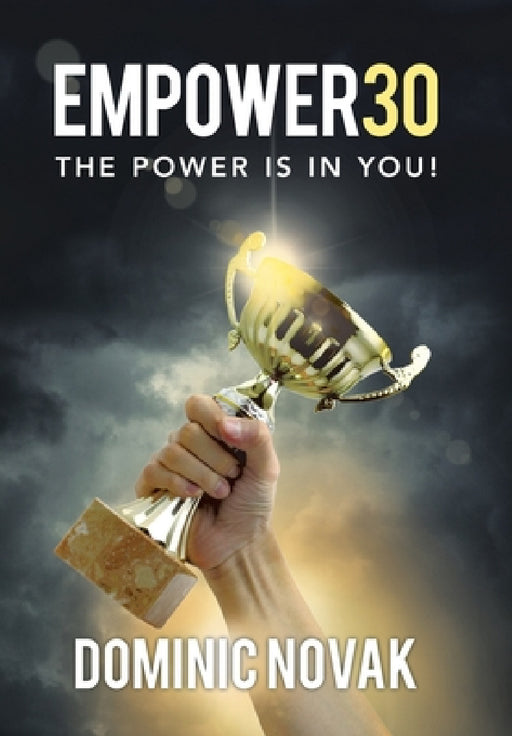 Empower30: The Power Is in You! by Dominic Novak