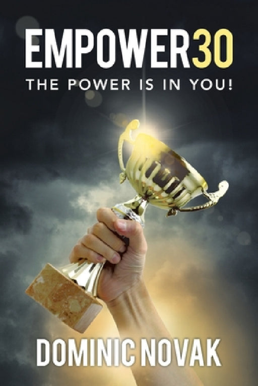 Empower30: The Power Is in You! by Dominic Novak