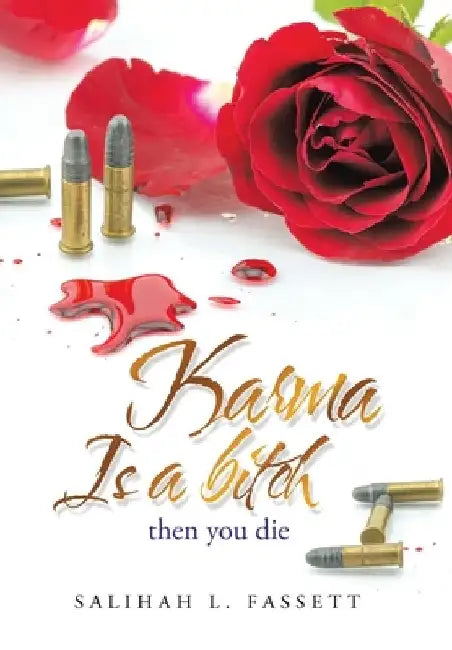 Karma Is a Bitch: Then You Die by Salihah L. Fassett