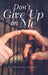 Don't Give up on Me by C. Victorya Grace