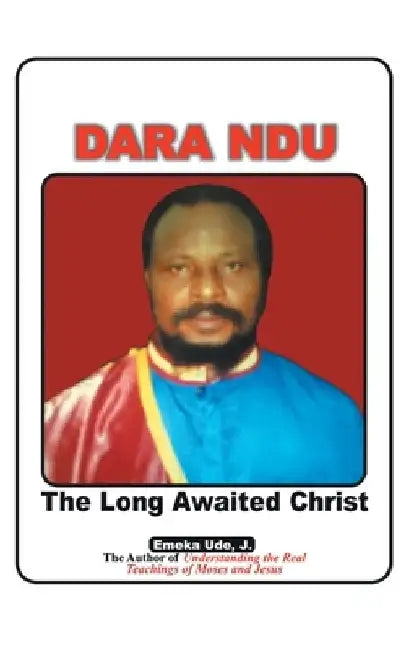 Dara Ndu: the Long-Awaited Christ by Emeka Ude J.