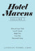 Hotel Mavens Volume 3: Bob and Larry Tisch, Curt R. Strand, Ralph Hitz, Cesar Ritz, and Raymond Orteig by Stanley Turkel Cmhs