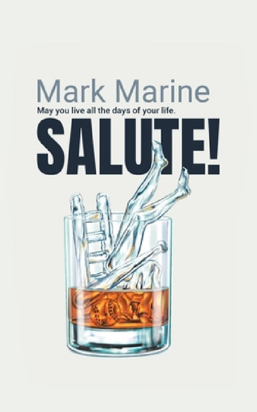 Salute: May You Live All the Days of Your Life by Mark Marine