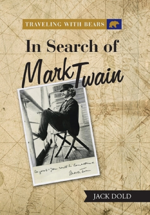 Traveling with Bears: in Search of Mark Twain by Jack Dold