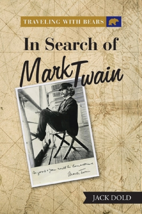 Traveling with Bears: in Search of Mark Twain by Jack Dold