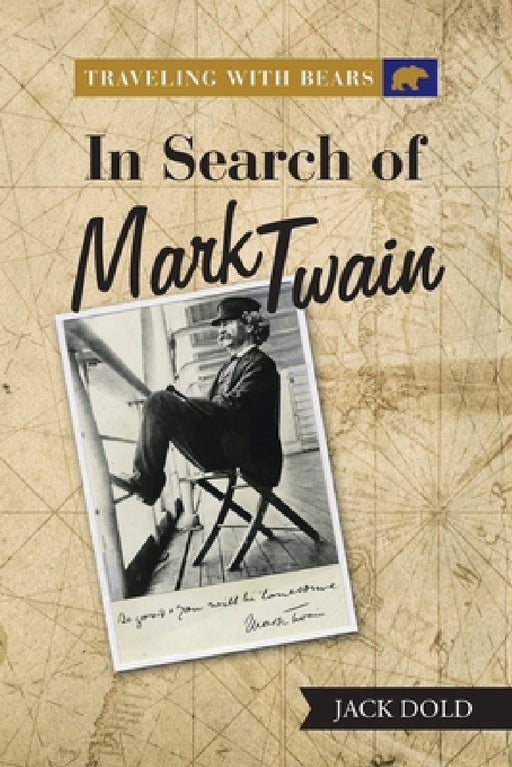 Traveling with Bears: in Search of Mark Twain by Jack Dold
