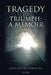 Tragedy to Triumph: A Memoir by April Faith Larrinaga