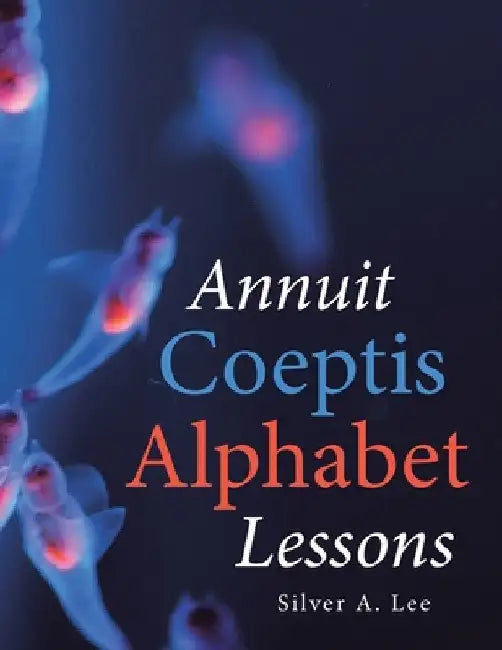 Annuit Coeptis Alphabet Lessons by Silver A. Lee