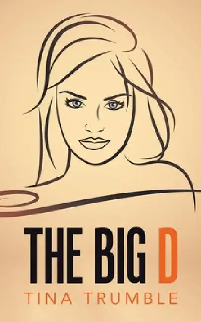 The Big D by Tina Trumble