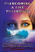 Overcoming a Life Destroyed: The Devastating Impact of Mental Illness: How It Took My Son's Life and Almost Mine by Jill D'Arpino