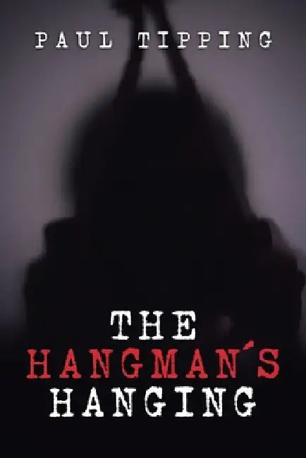The Hangman's Hanging by Paul Tipping