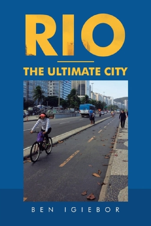 Rio - the Ultimate City by Ben Igiebor