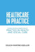 Healthcare in Practice: Communicating Principles of Practice in Health and Social Care by Oguchi Martins Egbujor