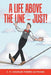 A Life Above the Line - Just! by C. P. (Charles Pierre) Altmann