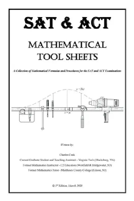 Sat & Act Mathematical Tool Sheets: A Collection of Mathematical Formulas and Procedures for the Sat and Act Examinations by Charles Cook