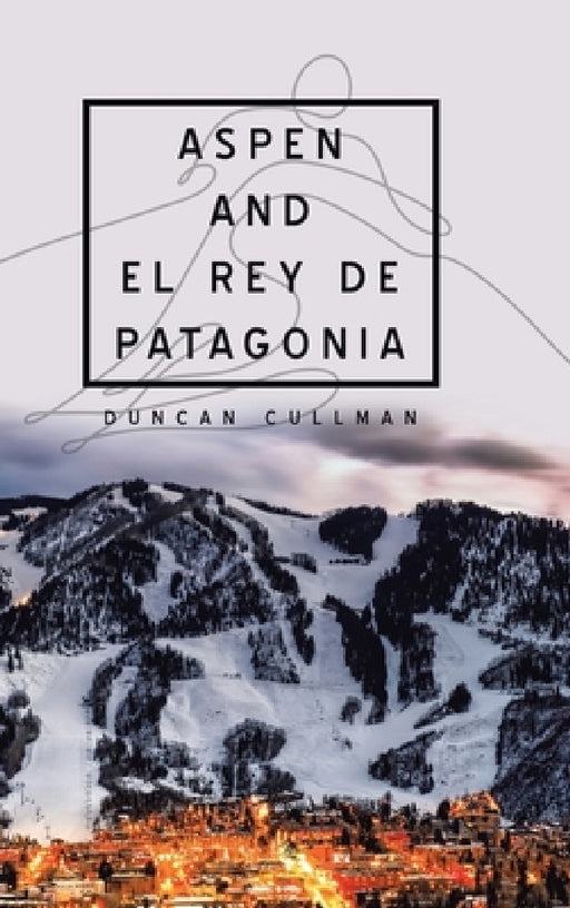 Aspen and El Rey De Patagonia by Duncan Cullman