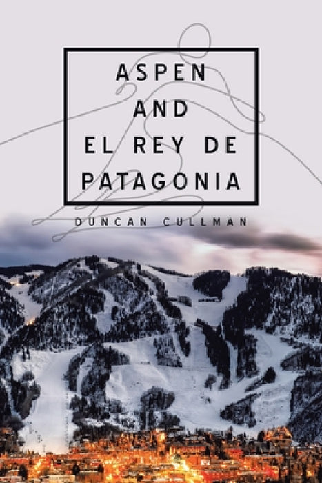 Aspen and El Rey De Patagonia by Duncan Cullman