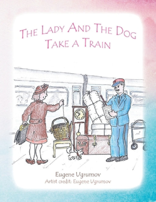 The Lady and the Dog Take a Train by Eugene Ugrumov