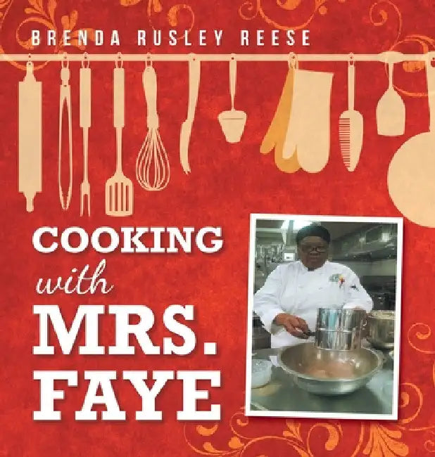 Cooking with Mrs. Faye by Brenda Rusley Reese