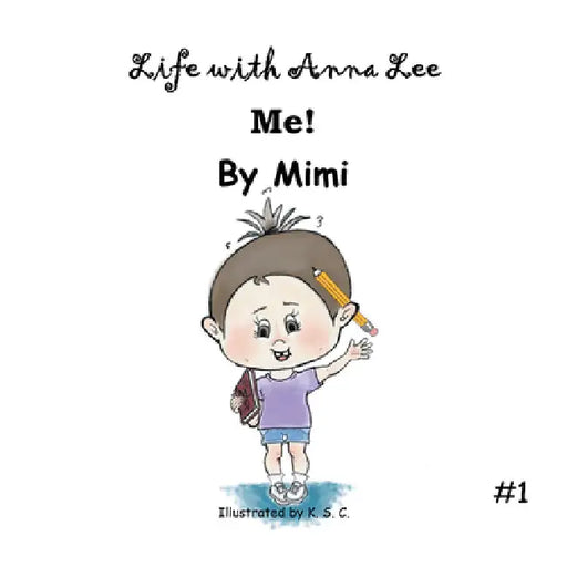 Life with Anna Lee: Me! by Mimi, K S C