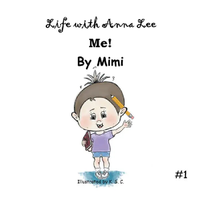 Life with Anna Lee: Me! by Mimi, K S C