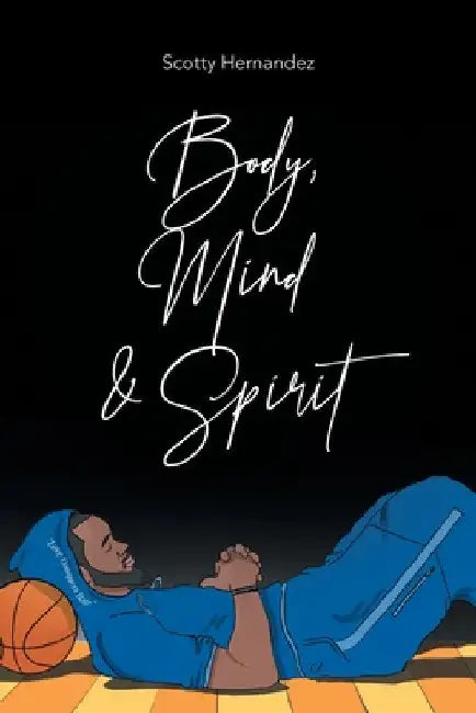 Body, Mind and Spirit by Scotty Hernandez