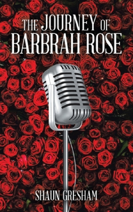 The Journey of Barbrah Rose by Shaun Gresham