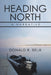 Heading North: A Narrative by Donald R. Belik