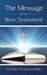 The Message of the New Testament by John Thomas Wylie