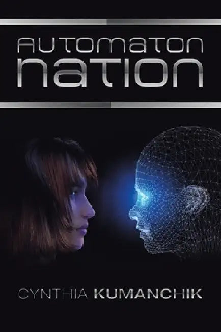 Automaton Nation by Cynthia Kumanchik