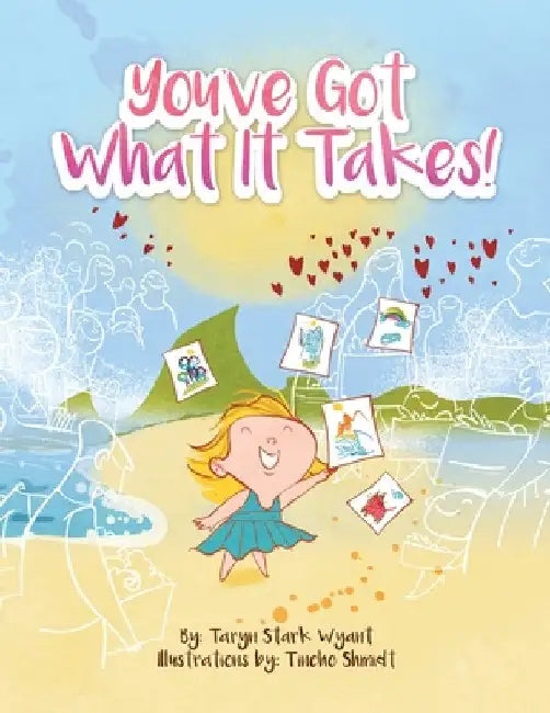 You'Ve Got What It Takes! by Taryn Stark Wyant