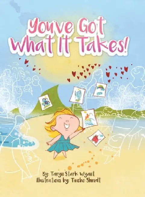 You'Ve Got What It Takes! by Taryn Stark Wyant