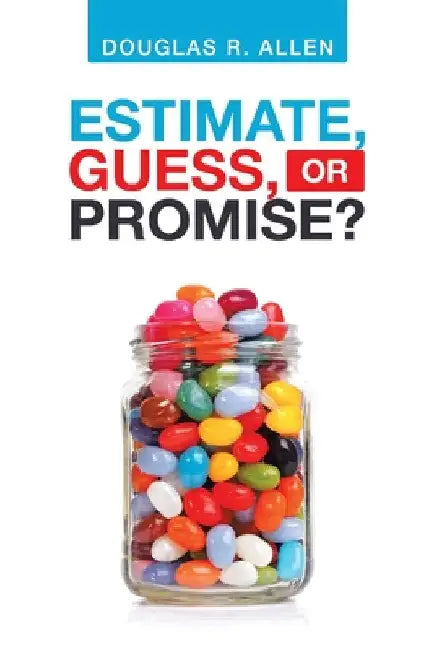 Estimate, Guess, or Promise? by Douglas R. Allen