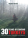 30 Years of Chasing Turkeys: The Real Stories-- Good, Bad, and Sideways by Stephen Smith