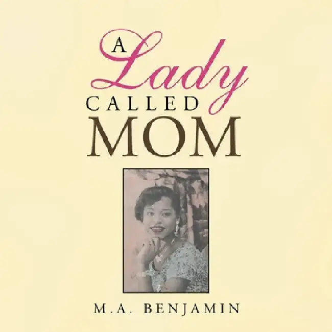 A Lady Called Mom by M. A. Benjamin