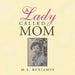 A Lady Called Mom by M. A. Benjamin