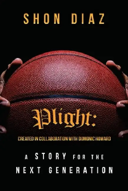 Plight: a Story for the Next Generation by Shon Diaz