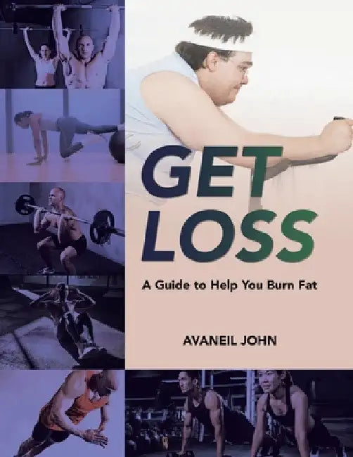 Get Loss: A Guide to Help You Burn Fat by Avaneil John