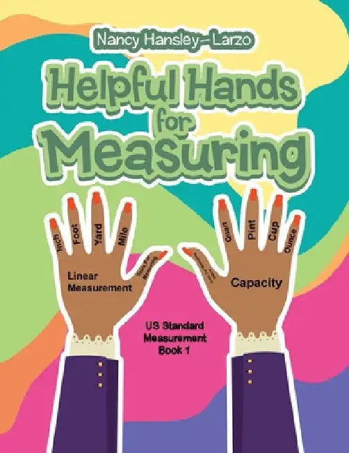 Helpful Hands for Measuring by Nancy Hansley-Larzo