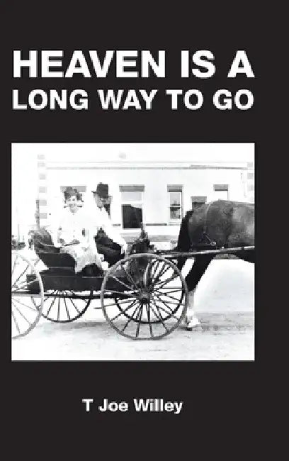 Heaven Is a Long Way to Go by T. Joe Willey