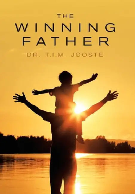 The Winning Father by T. I. M. Jooste