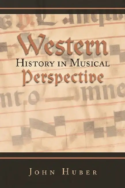 Western History in Musical Perspective by John Huber