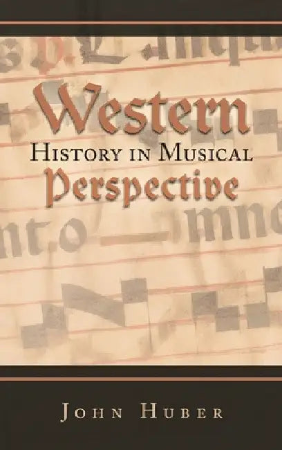 Western History in Musical Perspective by John Huber