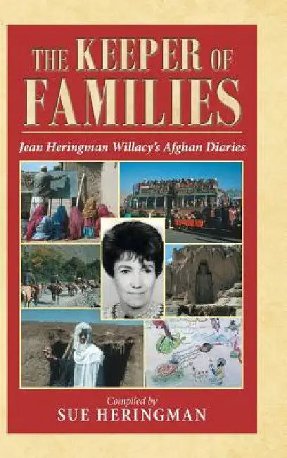 The Keeper of Families: Jean Heringman Willacy's Afghan Diaries by Sue Heringman
