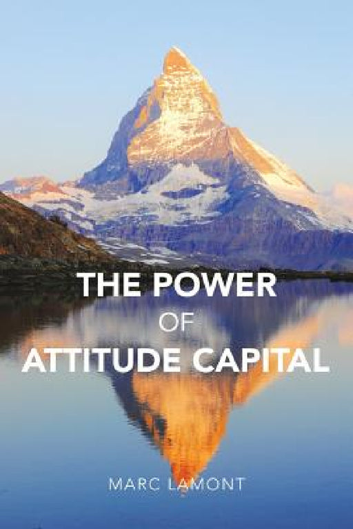 The Power of Attitude Capital by Marc Lamont