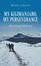 My Kilimanjaro, My Perseverance: Who Said Life Will Be Easy by Monde a. Mondi