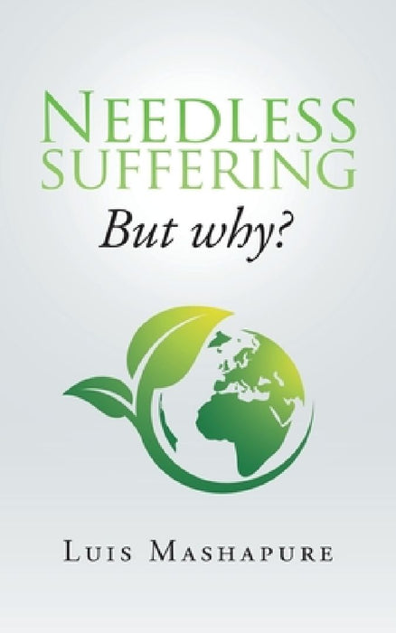 Needless Suffering: But Why? by Luis Mashapure