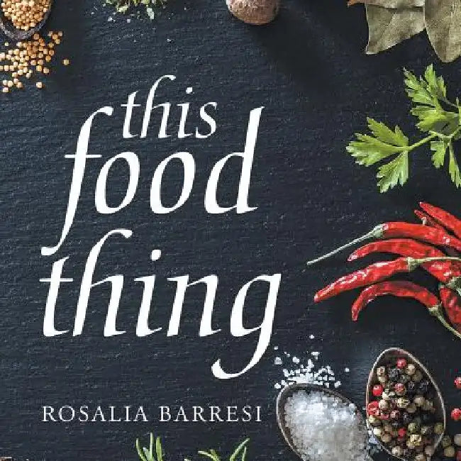 This Food Thing by Rosalia Barresi
