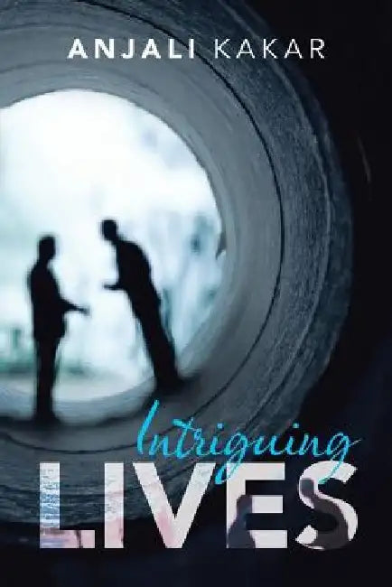 Intriguing Lives by Anjali Kakar